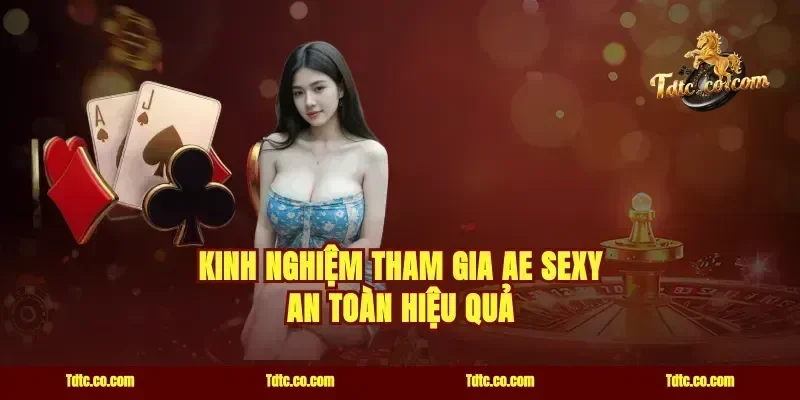 Kinh nghiệm tham gia ae sexy an toàn hiệu quả
