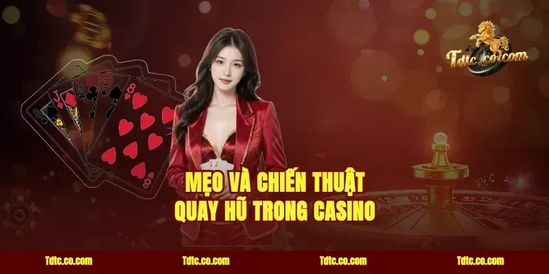 Mẹo và chiến thuật quay hũ trong casino