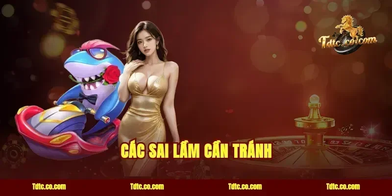 Các sai lầm cần tránh