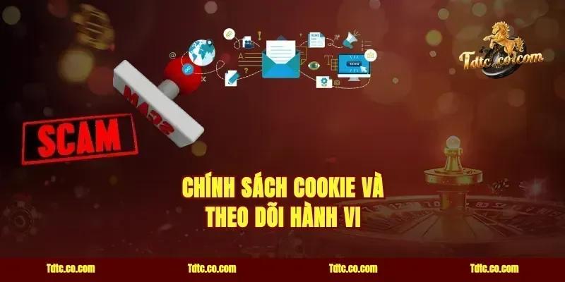 Chính sách cookie và theo dõi hành vi