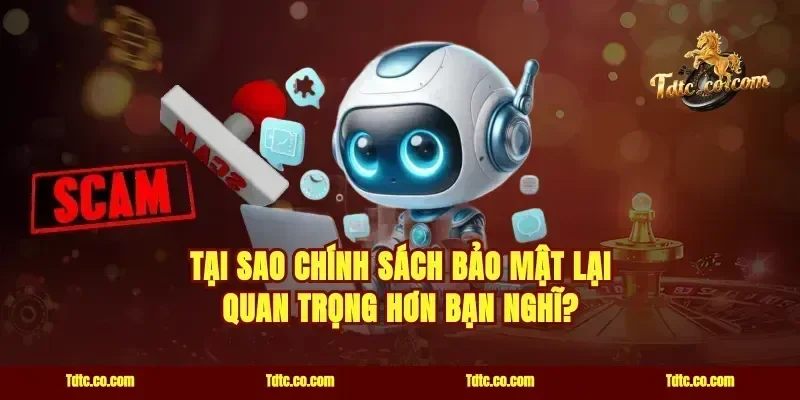 Tại sao chính sách bảo mật lại quan trọng hơn bạn nghĩ?