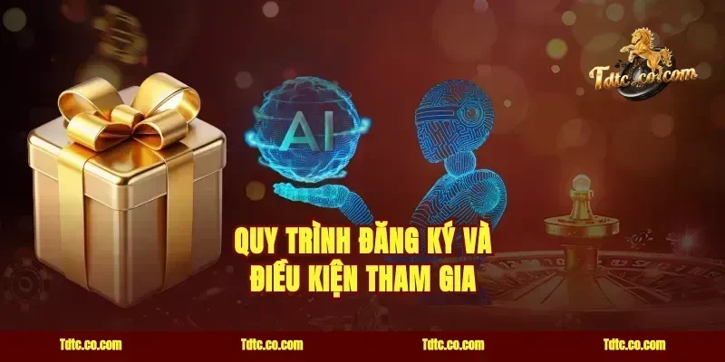 Quy Trình Đăng Ký Và Điều Kiện Tham Gia