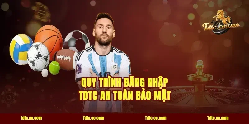 Quy trình đăng nhập TDTC an toàn bảo mật