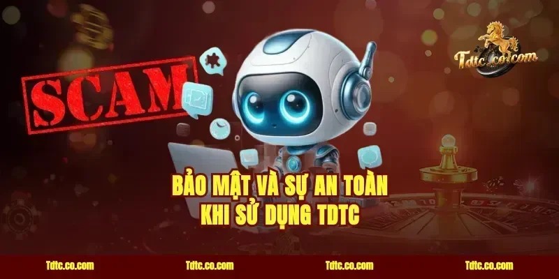 Bảo mật và sự an toàn khi sử dụng TDTC