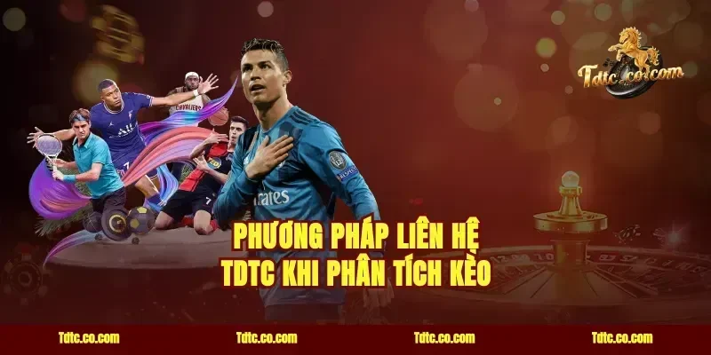 Phương pháp liên hệ TDTC khi phân tích kèo