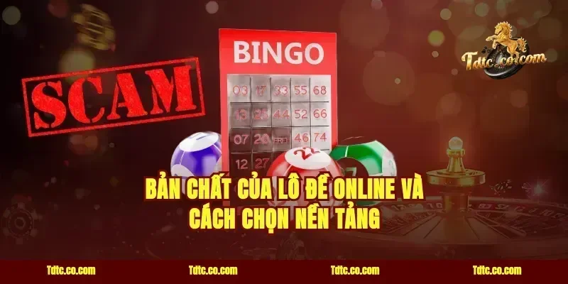 Bản chất của lô đề online và cách chọn nền tảng