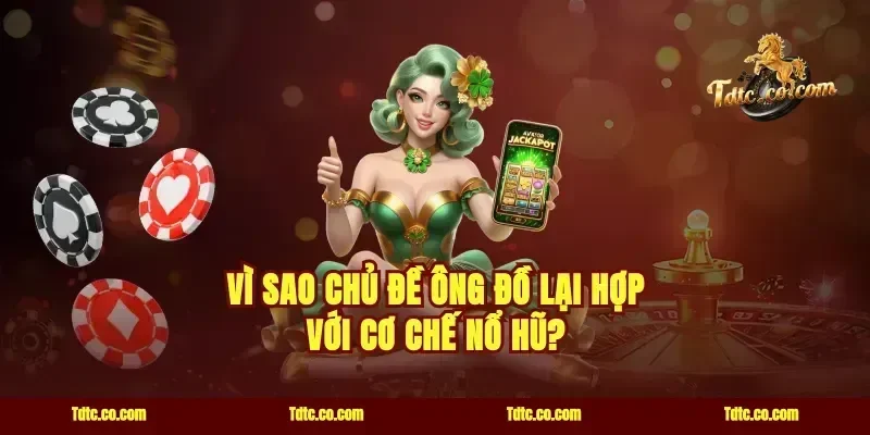 Vì sao chủ đề Ông Đồ lại hợp với cơ chế nổ hũ?