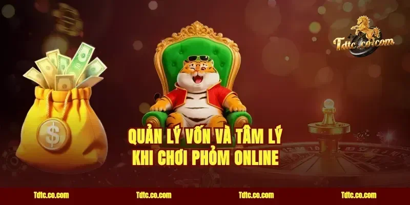 Quản lý vốn và tâm lý khi chơi Phỏm online