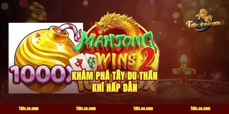Khám Phá Tây Du Thần Khí Hấp Dẫn
