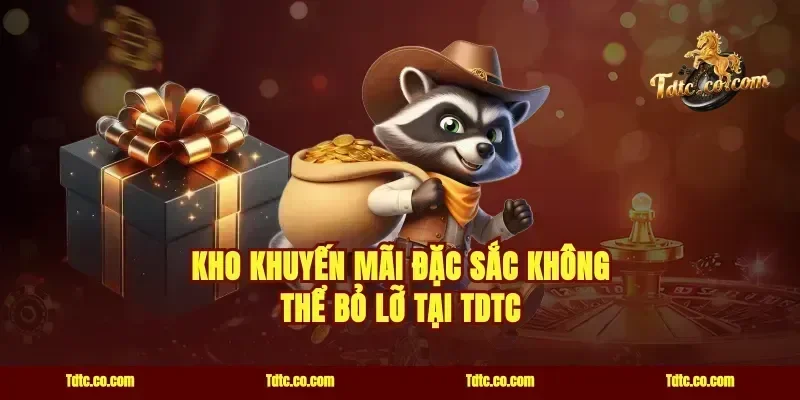 Kho Khuyến Mãi Đặc Sắc Không Thể Bỏ Lỡ tại TDTC