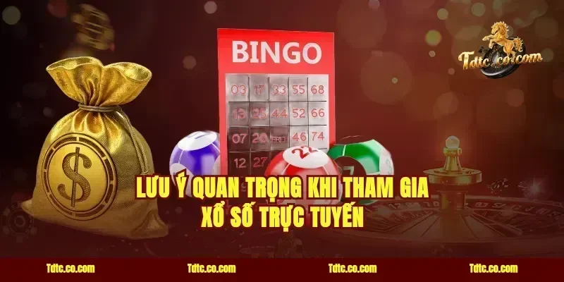 Lưu ý quan trọng khi tham gia xổ số trực tuyến